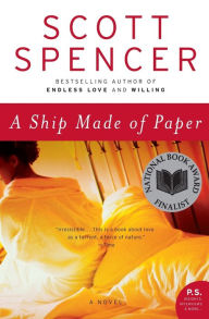 Title: A Ship Made of Paper, Author: Scott Spencer