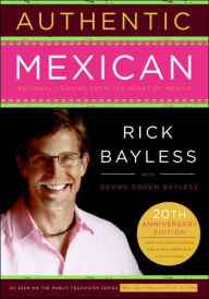 Title: Authentic Mexican 20th Anniversary Ed: Regional Cooking from the Heart of Mexico, Author: Rick Bayless