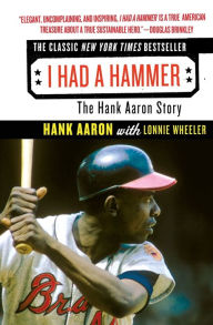 Title: I Had a Hammer: The Hank Aaron Story, Author: Hank Aaron