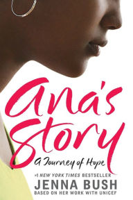 Title: Ana's Story: A Journey of Hope, Author: Jenna Bush Hager