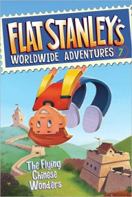 Title: The Flying Chinese Wonders (Flat Stanley's Worldwide Adventures Sseries #7), Author: Jeff Brown