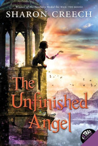 Title: The Unfinished Angel, Author: Sharon Creech