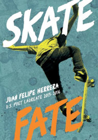 Title: SkateFate, Author: Juan Felipe Herrera