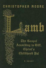 Title: Lamb: The Gospel According to Biff, Christ's Childhood Pal, Author: Christopher Moore