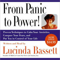 Title: From Panic to Power: Proven Techniques to Calm Your Anxieties, Conquer Your Fears, and Put You in Control of Your Life, Author: Lucinda Bassett