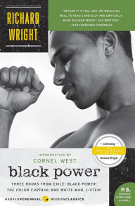 Title: Black Power: Three Books from Exile: Black Power; The Color Curtain; and White Man, Listen!, Author: Richard Wright