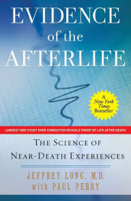 Title: Evidence of the Afterlife: The Science of Near-Death Experiences, Author: Jeffrey Long