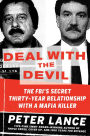 Deal with the Devil: The FBI's Secret Thirty-Year Relationship with a Mafia Killer
