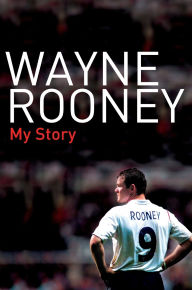 Title: Wayne Rooney: My Story, Author: Wayne Rooney