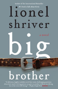 Title: Big Brother: A Novel, Author: Lionel Shriver