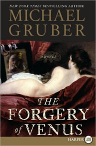 Title: The Forgery of Venus: A Novel, Author: Michael Gruber