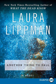 Title: Another Thing to Fall (Tess Monaghan Series #10), Author: Laura Lippman