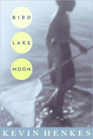 Title: Bird Lake Moon, Author: Kevin Henkes