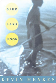 Title: Bird Lake Moon, Author: Kevin Henkes