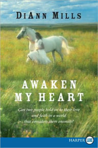 Title: Awaken My Heart, Author: DiAnn Mills