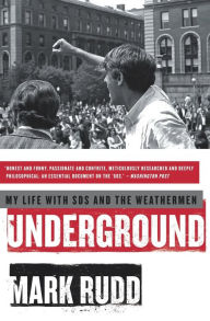 Title: Underground: My Life with SDS and the Weathermen, Author: Mark Rudd