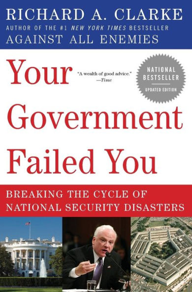 Your Government Failed You: Breaking the Cycle of National Security Disasters