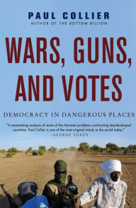 Title: Wars, Guns, and Votes: Democracy in Dangerous Places, Author: Paul Collier