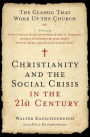 Christianity and the Social Crisis in the 21st Century: The Classic That Woke Up the Church