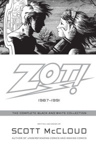 Title: Zot!: The Complete Black and White Collection: 1987-1991, Author: Scott McCloud