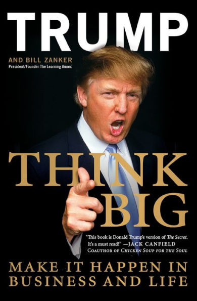 Think Big: Make It Happen in Business and Life