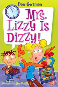Title: Mrs. Lizzy Is Dizzy! (My Weird School Daze Series #9), Author: Dan Gutman