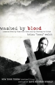 Title: Washed by Blood: Lessons from My Time with Korn and My Journey to Christ, Author: Brian Welch