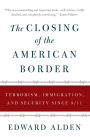 The Closing of the American Border: Terrorism, Immigration, and Security since 9/11