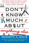 Alternative view 1 of Don't Know Much About Anything Else: Even More Things You Need to Know but Never Learned About People, Places, Events, and More!