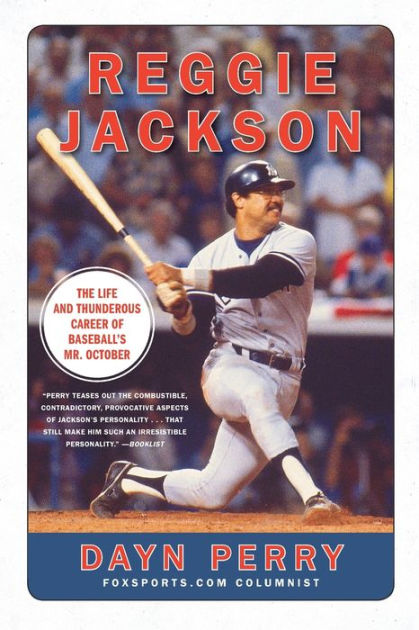 Becoming Mr. October: The Revealing Story of Reggie Jackson and the World  Champion New York Yankees