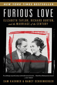 Title: Furious Love: Elizabeth Taylor, Richard Burton, and the Marriage of the Century, Author: Sam Kashner