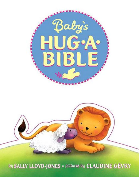 Baby's Hug-a-Bible: An Easter And Springtime Book For Kids