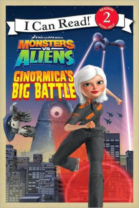 Monsters vs. Aliens: Ginormica's Big Battle (I Can Read Book 2 Series