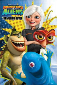 Monsters vs. Aliens: The Junior Novel (Monsters vs. Aliens Series)