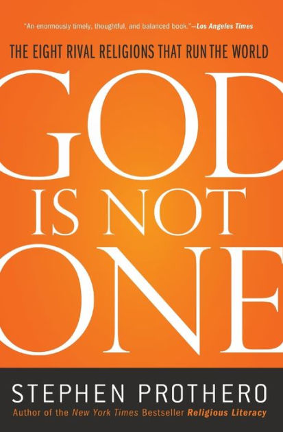 God Is Not One: The Eight Rival Religions That Run The World--and Why ...