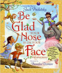 Alternative view 1 of Be Glad Your Nose Is on Your Face: And Other Poems: Some of the Best of Jack Prelutsky