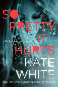 So Pretty It Hurts (Bailey Weggins Series #6)