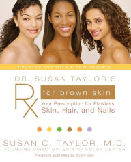 Title: Dr. Susan Taylor's Rx for Brown Skin: Your Prescription for Flawless Skin, Hair, and Nails, Author: Susan C. Taylor