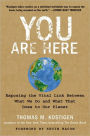 You Are Here: Exposing the Vital Link Between What We Do and What That Does to Our Planet