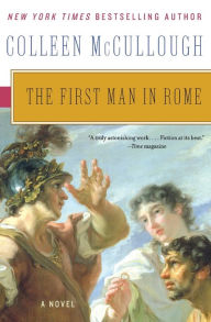 Title: The First Man in Rome (Masters of Rome Series #1), Author: Colleen McCullough