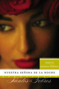 Title: Nuestra senora de la noche: Novela, Author: Mayra Santos-Febres