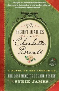 Title: The Secret Diaries of Charlotte Bronte, Author: Syrie James