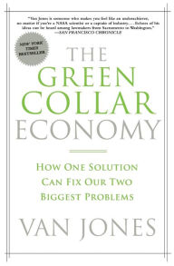 Title: The Green Collar Economy: How One Solution Can Fix Our Two Biggest Problems, Author: Van Jones
