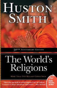Title: The World's Religions (50th Anniversary Edition), Author: Huston Smith