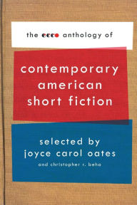 Title: The Ecco Anthology of Contemporary American Short Fiction, Author: Joyce Carol Oates