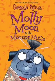 Title: Molly Moon & the Monster Music, Author: Georgia Byng