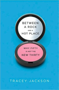Between a Rock and a Hot Place: Why Fifty Is Not the New Thirty