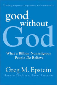 Good without God: What a Billion Nonreligious People Do Believe