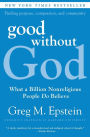 Good Without God: What a Billion Nonreligious People Do Believe