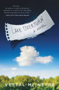 Title: Lake Overturn: A Novel, Author: Vestal McIntyre